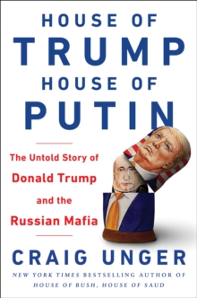 Image for House of Trump, House of Putin  : the untold story of Donald Trump and the Russian mafia