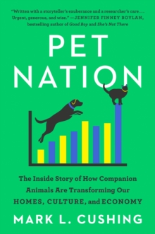 Image for Pet Nation: How America Transformed the Role of Pets and Turned Society Upside Down