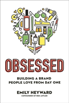 Obsessed: Building a Brand People Love from Day One