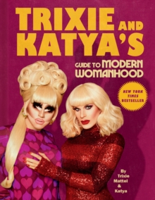 Image for Trixie and Katya's Guide to Modern Womanhood