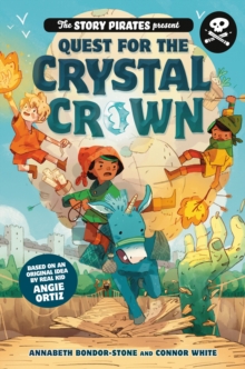 Image for The Story Pirates Present: Quest for the Crystal Crown