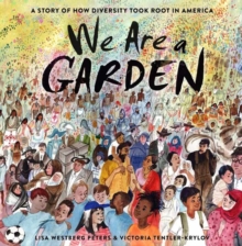 Image for We are a garden  : a story of how diversity took root in America