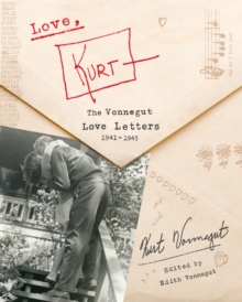 Image for Love, Kurt: The Vonnegut Love Letters, 1941-1945