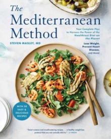 The Mediterranean Method: Your Complete Plan to Harness the Power of the Healthiest Diet on the Planet — Lose Weight, Prevent Heart Disease, and More!