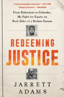 Image for Redeeming Justice: From Defendant to Defender, My Fight for Equity on Both Sides of a Broken System