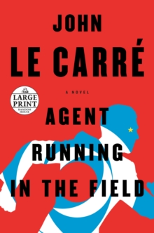 Image for Agent Running in the Field : A Novel