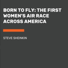 Image for Born to Fly : The First Women's Air Race Across America