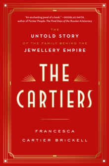 Image for The Cartiers  : the untold story of a jewellery dynasty
