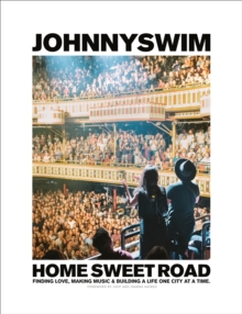Image for Home sweet road: finding love, making music & building a life one city at a time