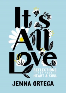 Image for It's All Love : Reflections for Your Heart & Soul