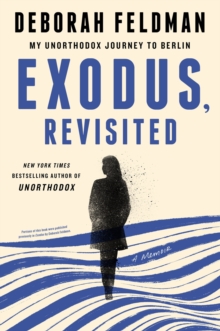 Image for Exodus, revisited  : my unorthodox journey to Berlin
