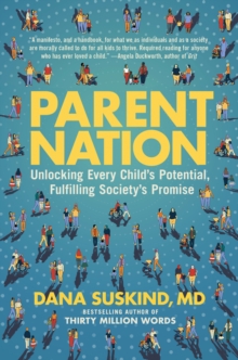 Parent Nation: Unlocking Every Child’s Potential, Fulfilling Society’s Promise