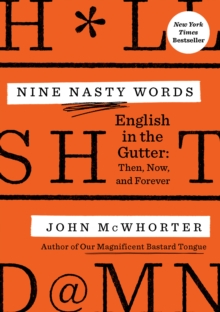 Image for Nine Nasty Words: English in the Gutter : Then, Now, and Forever