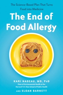 Image for The End of Food Allergy: The First Program to Prevent and Reverse a 21st Century Epidemic