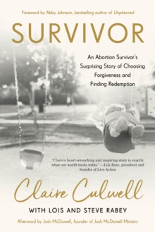 Image for Survivor: An Abortion Survivor's Surprising Story of Choosing Forgiveness and Finding Redemption