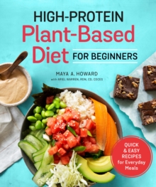 High-Protein Plant-Based Diet for Beginners: Quick and Easy Recipes for Everyday Meals