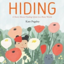 Image for Hiding  : a story about finding quiet in a busy world
