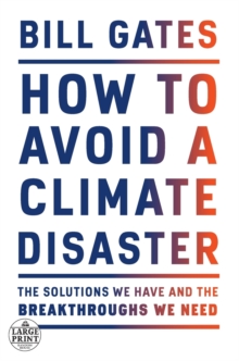 Image for How to Avoid a Climate Disaster : The Solutions We Have and the Breakthroughs We Need