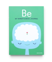 Be: My Mindfulness Journal