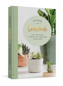Image for 52 Weeks of Gratitude Journal : A One-Year Journal to Reflect, Pray, and Record Thankfulness