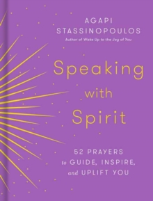 Speaking with Spirit: 52 Prayers for Peace and Joy