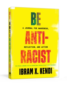 Image for Be Antiracist : A Journal for Awareness, Reflection, and Action