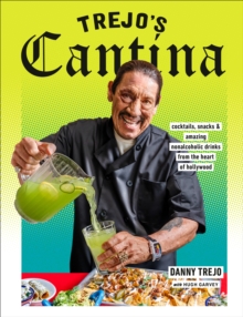 Image for Trejo's cantina  : cocktails, snacks & amazing non-alcoholic drinks from the heart of Hollywood