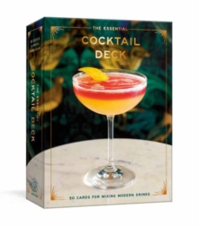 The Essential Cocktail Deck: 50 Cards for Mixing Modern Drinks