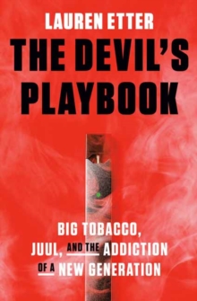 The Devil’s Playbook: Big Tobacco, Juul, and the Addiction of a New Generation