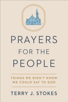 Image for Prayers for the People: Things We Didn't Know We Could Say to God