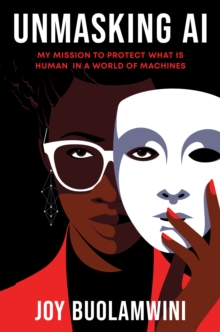 Image for Unmasking AI: my mission to protect what is human in a world of machines