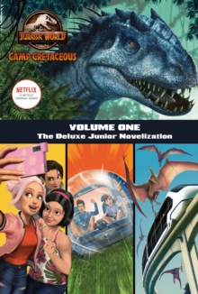 Image for Camp Cretaceous, Volume One: The Deluxe Junior Novelization (Jurassic World: Camp Cretaceous)