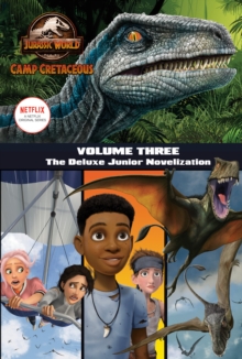 Image for Camp Cretaceous, Volume Three: The Deluxe Junior Novelization (Jurassic World: Camp Cretaceous)