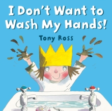Image for I Don't Want to Wash My Hands!