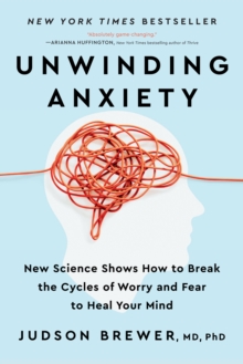 Image for Unwinding Anxiety: New Science Shows How to Break the Cycles of Worry and Fear to Heal Your Mind