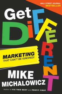 Get Different: Marketing That Gets Noticed and Gets Results