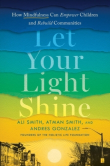 Image for Let your light shine  : how mindfulness can empower children and rebuild communities