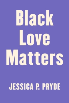 Black Love Matters: Real Talk on Romance, Being Seen, and Happily Ever Afters