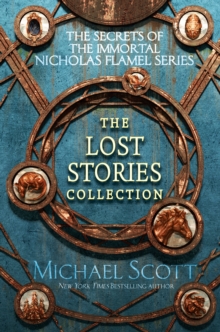 The Secrets of the Immortal Nicholas Flamel: The Lost Stories Collection