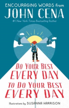 Image for Do your best every day to do your best every day  : encouraging words from John Cena
