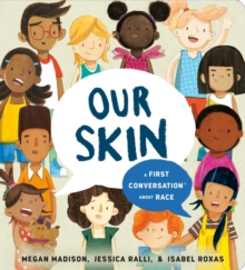 Image for Our skin  : a first conversation about race