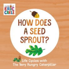How Does a Seed Sprout?: Life Cycles with The Very Hungry Caterpillar