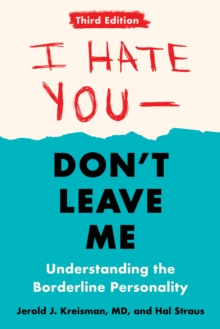 I Hate You – Don’t Leave Me: Third Edition: Understanding the Borderline Personality