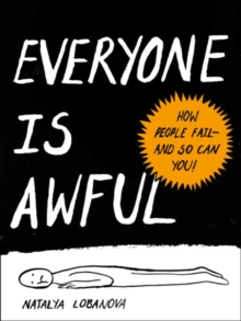 Image for Everyone is awful  : how people fail - and so can you!