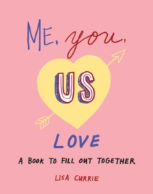 Me, You, Us – Love: A Book to Fill out Together