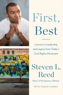 First, Best: Lessons in Leadership and Legacy from Today’s Civil Rights Movement