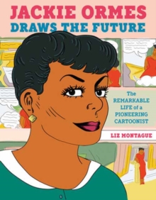 Image for Jackie Ormes draws the future  : the remarkable life of a pioneering cartoonist