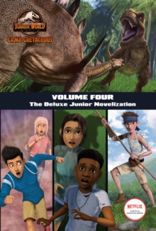 Image for Camp Cretaceous, Volume Four: The Deluxe Junior Novelization (Jurassic World: Camp Cretaceous)