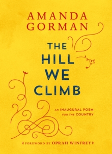 Image for The Hill We Climb : An Inaugural Poem for the Country