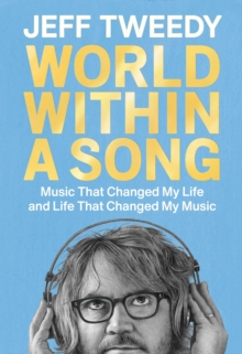 Image for World Within A Song : Music That Changed My Life and Life That Changed My Music